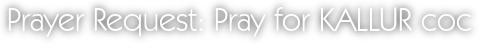 Prayer Request: Pray for KALLUR coc